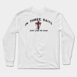 In Three Days Just Like He Said Easter Christian Long Sleeve T-Shirt